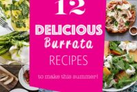 Summer Burrata Delights: 12 Irresistible Recipes