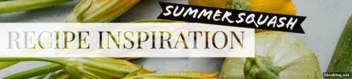 Making the Most of Summer Squash 8 Summer Squash Recipe Inspiration